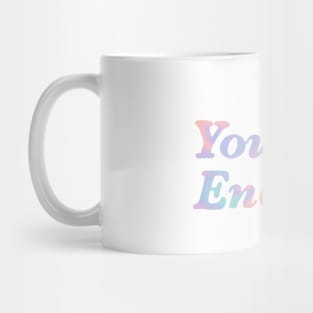 You Are Enough Rainbow Tie Dye Mug